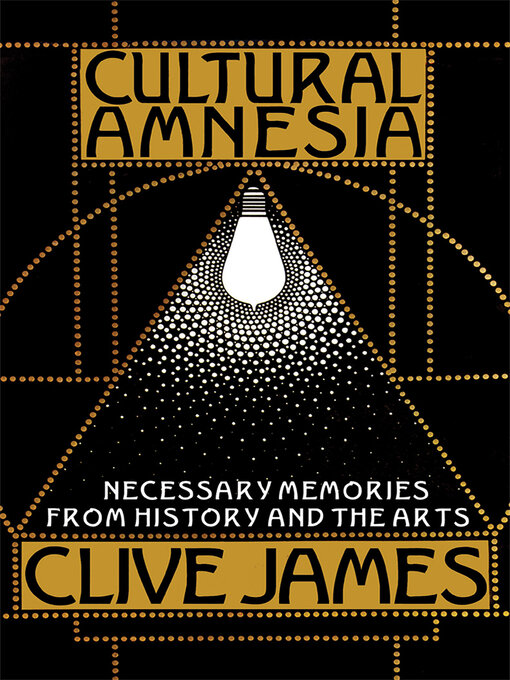 Title details for Cultural Amnesia by Clive James - Available